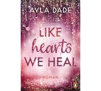 Ayla Dade Like Hearts We Heal: Roman - Paisley & Knox: Das große Finale (Poche)