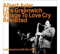 Ayler, Albert - Live Greenwich Village to Love Cry, Revisited [Import]
