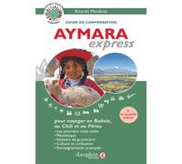 Aymara express Pour voyager en Bolivie, au Pérou et au Chili - Ricardo Mendoza - Dauphin Editions Du - broché - Méthode de langue