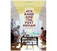 Ayn Rand And The Posthuman