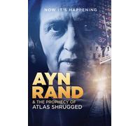 Ayn Rand and The Prophecy of Atlas Shrugged