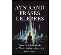 Ayn Rand Frases Célebres: Dosis de Sabiduría de las Mentes Más Influyentes