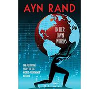Ayn Rand: in Her Own Words