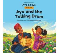 Ayo and the Talking Drum: An African Tale of Kindness and Courage