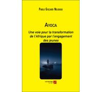 Ayoca - Une Voie Pour La Transformation De L'afrique Par L'engagement Des Jeunes