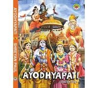 Ayodhyapati: A Retelling of the Ramayana Epic by Shreyan Paul, Mythology Book for All Age Groups