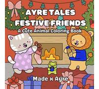 Ayre Tales Festive Friends: A Cute Animal Colouring Book
