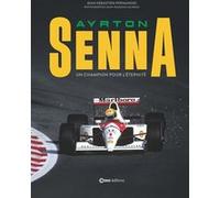 Ayrton Senna - Un champion pour l'éternité Jean-Sébastien Fernandès (Auteur), Jean-François Galeron (Photographie)