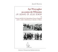 Ayt Weryagher Au Centre De L'histoire - Guerres Du Rif Et Le Colonialisme Franco-Espagnol