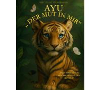 AYU Der Mut in Mir: Eine Reise durch den Dschungel der Gefühle