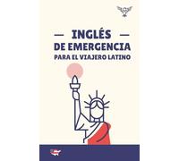 Ayuda con Pronunciación para Hispanos - Inglés de Emergencia para el Viajero Latino: Guía Rápida para Situaciones de Salud, Policía. Formato 5x8", 30 páginas, español.