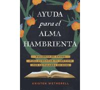 Ayuda para el alma hambrienta Palabras de ánimo para aumentar tu apetito por la Palabra de Dios - Kristen Wetherell - Tyndale House Publishers - ebook (ePub) - Livre