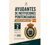 Ayudantes de Instituciones Penitenciarias - Temario Desarrollado. Volumen II: Derecho Penal · Temas 1 al 10 · Delitos, responsabilidad penal, suspensión de la pena, proceso penal y recursos