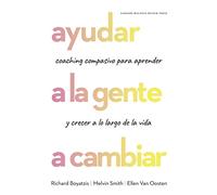 Ayudar a la gente a cambiar: Coaching compasivo para aprender y crecer a lo largo de la vida