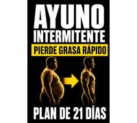 Ayuno Intermitente: Cómo perder grasa y ganar energía sin dietas | Guía simple para principiantes + plan de 21 días