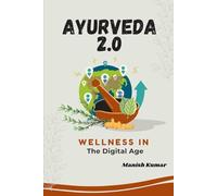 Ayurveda 2.0: Wellness in the Digital Age