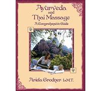 Ayurveda and Thai Massage- A comprehensive guide.