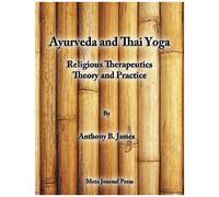 Ayurveda And Thai Yoga Religious Therapeutics Theory And Practice