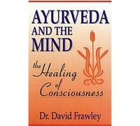 Ayurveda and the Mind David Frawley (Auteur)