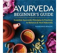 Ayurveda Beginners Guide by Susan WeisBohlen Unknown (Auteur)