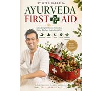 Ayurveda First Aid: Safe, Simple Home Remedies Using Kitchen Ingredients for Digestion, Stress, Sleep, Colds & Everyday Ailments