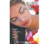 Ayurveda for Women by Robert Svoboda Robert E. Svoboda (Auteur)