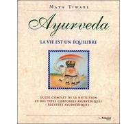 Ayurveda - la vie est un équilibre - Maya Tiwari - Tredaniel La Maisnie - broché - Guide