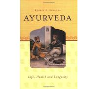 Ayurveda: Life, Health and Longevity by Svoboda, Robert E. (1992)