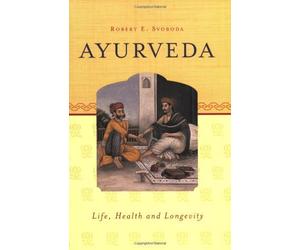 Ayurveda: Life, Health and Longevity by Svoboda, Robert E. (1992)