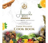 Ayurveda Meets America: A Vande Wellness Cook Book