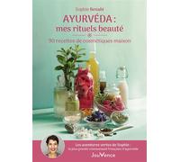 Ayurvéda : mes rituels beauté 90 recettes de cosmétiques maison - Sophie Benabi - Jouvence - broché - Guide