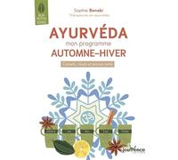 Ayurveda : Mon programme automne - hiver: Conseils, rituels et astuces santé