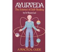 Ayurveda: The Science of Self-Healing : A Practical Guide