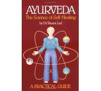 Ayurveda: The Science of Self Healing - A Practical Guide By Vasant Lad