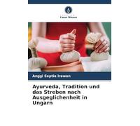 Ayurveda, Tradition und das Streben nach Ausgeglichenheit in Ungarn