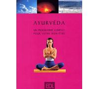 Ayurveda. Un Programme Complet Pour Votre Bien-Etre