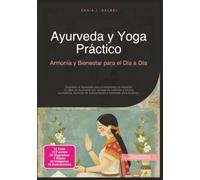 Ayurveda y Yoga Práctico: Armonía y Bienestar para el Día a Día