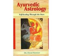 Ayurvedic Astrology: Self Healing Through the Stars David Frawley (Auteur)