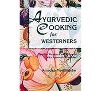 Ayurvedic Cooking for Westerners Amadea Morningstar (Auteur)