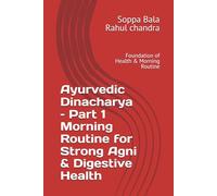 Ayurvedic Dinacharya - Part 1 Morning Routine for Strong Agni & Digestive Health: Foundation of Health & Morning Routine