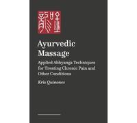 Ayurvedic Massage: Abhyanga for Chronic Pain and Other Conditions