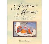 Ayurvedic Massage: Traditional Indian Techniques for Balancing Body and Mind