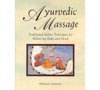 Ayurvedic Massage: Traditional Indian Techniques for Balancing Body and Mind