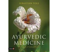 [(Ayurvedic Medicine: The Principles of Traditional Practice)] [Author: Sebastian Pole] published on (September, 2012)