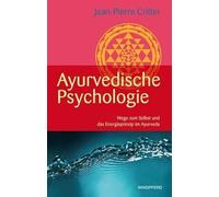 Ayurvedische Psychologie: Wege zum Selbst und das Energieprinzip im Ayurveda