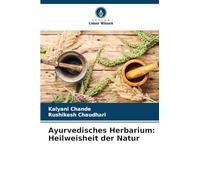 Ayurvedisches Herbarium: Heilweisheit der Natur
