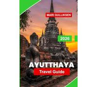 Ayutthaya Travel Guide 2026: Discover Ancient Temple Ruins, Riverside Views, Cultural Heritage, Local Markets, and Practical Tips for Your Thailand Trip
