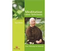 Ayya Khema Meditation ohne Geheimnis: Eine Führung ins Innerste (Poche)