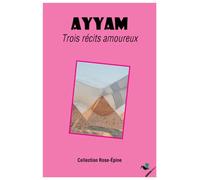 AYYAM - TROIS RECITS AMOUREUX
