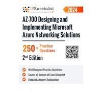 AZ-700: Designing and Implementing Microsoft Azure Networking Solutions 250+ Practice Questions: 2nd Edition - 2024